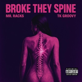 BROKE THEY SPINE Mr. Racks & TK Groovy
