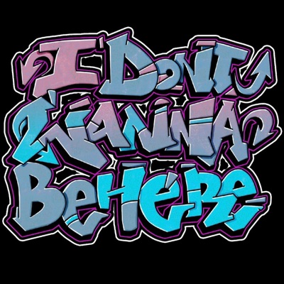 I Dont Wanna Be Here - Single