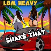 Shake That - Single - LBM Heavy