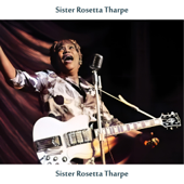 Sister Rosetta Tharpe (Remastered Edition)
