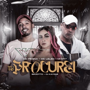 Te Procurei (feat. M1 MT7 & Dj Kayque)