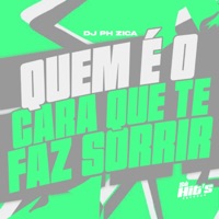 Quem é o Cara Que te Faz Sorrir - Single - DJ PH ZICA