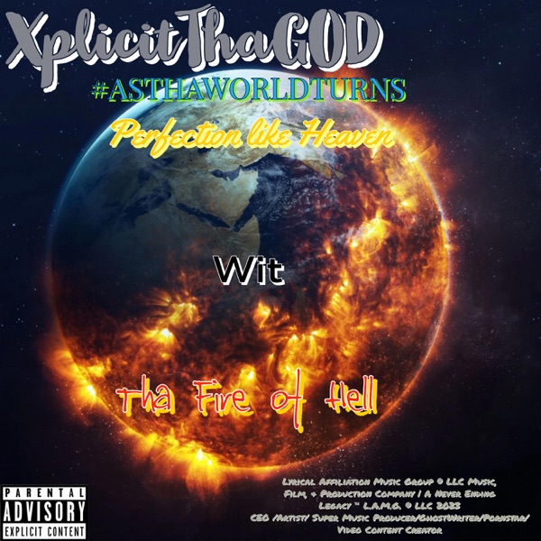 #ASTHAWORLDTURNS 1 (Perfection like Heaven wit Tha Fire of Hell)