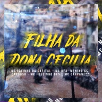 Filha da Dona Cecilia (feat. MC Carpanezzi & Cardoso) - Single - MC Iguinho da Capital, MC RF3 & MC Foguinho BKS