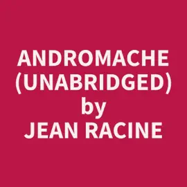 Andromache (UNABRIDGED)