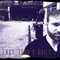 Last Year's Guilt - Single - Mark Hadley