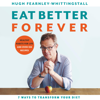 Eat Better Forever - Hugh Fearnley-Whittingstall