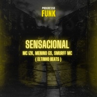Sensacional (feat. SMURFF MC) - Single - Eltinho Beats, Mc IZK & Menino GS