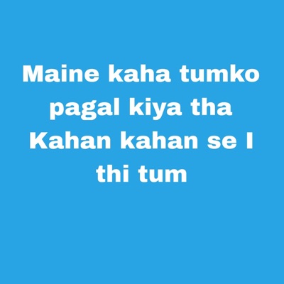 Song - Maine kaha tumko pagal kiya tha Kahan kahan se I thi tum - Bishnu kunwar