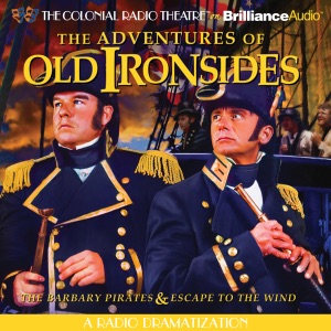 The Adventures of Old Ironsides: A Radio Dramatization (American Heritage Series)