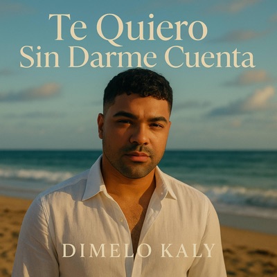 Te Quiero Sin Darme Cuenta - Single