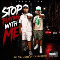 Stop Playing With Me — Trece 7ev & DJ Taj
