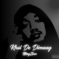 Khol De Dimaag - Single - MagZeen & ProdByAman