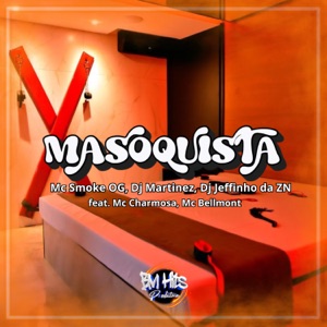 Masoquista (feat. Bellmont MC, BM HITS PRODUTORA & Mc Charmosa)