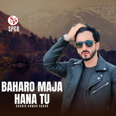 Baharo Maja Hana Tu (feat. Shabir Ahmad Sagar) - Single