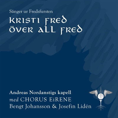 Kristi fred över all fred (feat. Bengt Johansson, Josefin Lidén & Chorus Eirene) - Single