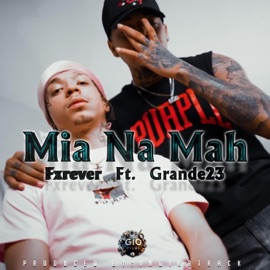 Mia Na Mah (feat. Grande23) Fxrever