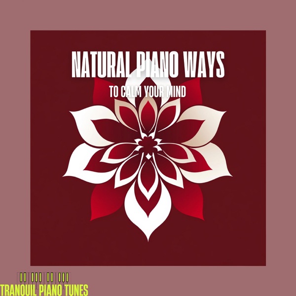 Natural Piano Ways to Calm Your Mind