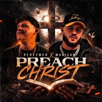 Preach Christ - Single - REDEEMED & Madigan