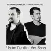 CEVAHIR COKBILIR YARIM DERDINI VER BANA