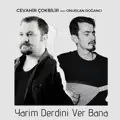 CEVAHIR COKBILIR YARIM DERDINI VER BANA