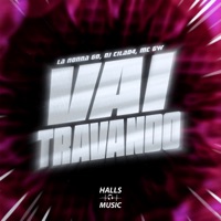 Vai Travando - Single - La Nonna Go, MC GW & DJ CILAD4
