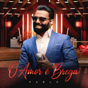 O Amor é Brega - Pablo