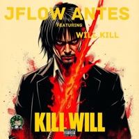 KillWill (feat. Will Kill) - Single - J-Flow Antes