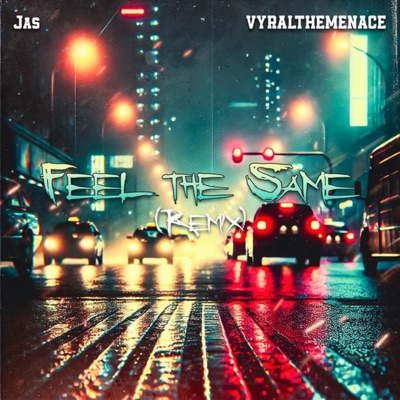 Feel the Same (feat. VYRALTHEMENACE) [Remix] - Single