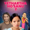 Yethartha Ho Sanu 2 (feat. Bishnu Majhi & Purushottam Neupane) - EP