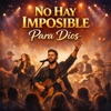 Música cristiana hn - No hay imposible para Dios