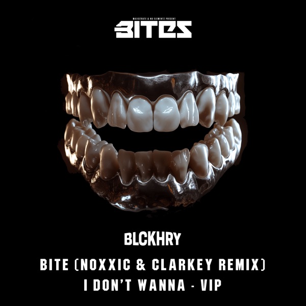 Bite (Noxxic & Clarkey Remix / I Don't Wanna Vip - Single