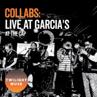 Collabs: Live at Garcia's at The Cap - Twilight Muse