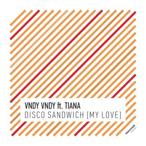 Disco Sandwich (My Love) [feat. Tiana] - Single