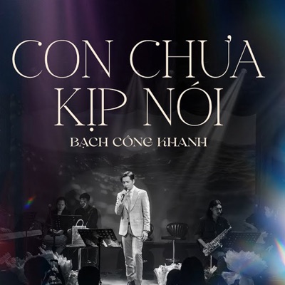 Con Chưa Kịp Nói (Live Version) - Single