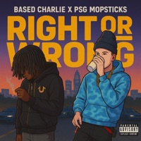Right or Wrong (feat. PSG Mopstick) - Single - Based Charlie