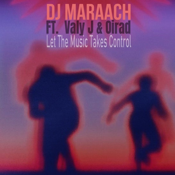 Let the Music Takes Control (feat. Valy J & Oirad) - Single