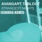 Strangest Nights (KEKURA Remix) - Avangart Tabldot & Paul Brenning lyrics