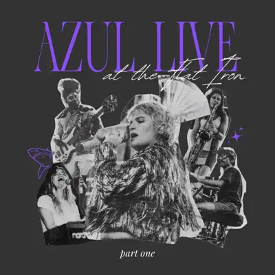 Listen to AZUL Live at the Flat Iron (Part One) - EP by AZUL