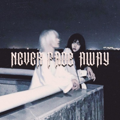 NEVER FADE AWAY - EP
