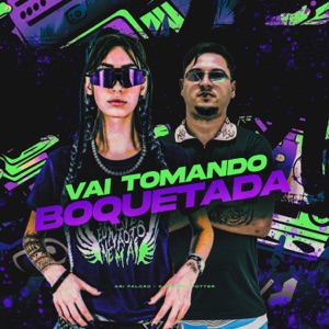 Vai Tomando Boquetada