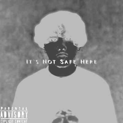 It's Not Safe Here - EP