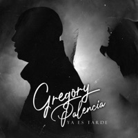 Ya Es Tarde - Single - Gregory Palencia