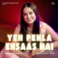 Yeh Pehla Ehsaas Hai (feat. Damini Pathariya) - Single - Sudhanshu Joshi