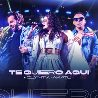 Te Quero Aqui - Single - Clyntia & Akatu