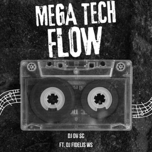 MEGA TECH FLOW (feat. DJ DV SC)