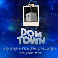 Dom Town (feat. BIG BORN 90, Gftd Son, ABBY THE BRAIN, DJ BAD, JAYPEAC, Muislah & Lizzy Baby) - Single - MAYSON ARTIST