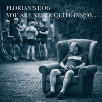 You Are Never Quite Inside - Single - Florian's Dog