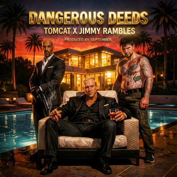 DANGEROUS DEEDS (feat. TOMCAT & JIMMY RAMBLES)