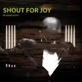 Shout For Joy